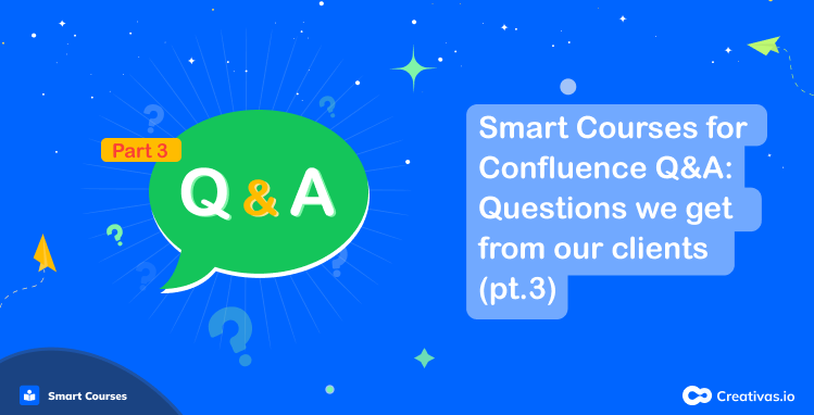 Questions we get from clients Part 3: Smart Courses for Confluence Q&A