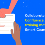 Collaborate in Confluence: advanced training material with Smart Courses